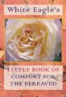 White Eagle's Little Book of Comfort for the Bereaved - Book