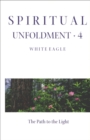 SPIRITUAL UNFOLDMENT 4 - ebook : The Path to the Light - eBook