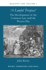 Bailiffs Law Volume 1: A Lawful Trespass : The Development of the Common Law until the Present Day - Book