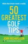 50 Greatest Golf Tips : Make that dream round a reality - eBook
