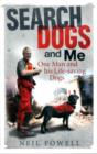 Search Dogs and Me : One Man and his Life-Saving Dogs - Book