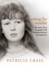 Asking for Trouble : The Story of an Escapade with Disproportionate Consequences - eBook