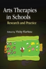 Arts Therapies in Schools : Research and Practice - eBook