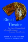 Ritual Theatre : The Power of Dramatic Ritual in Personal Development Groups and Clinical Practice - eBook