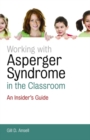Working with Asperger Syndrome in the Classroom : An Insider's Guide - eBook