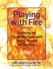 Playing with Fire : Training for Those Working with Young People in Conflict Second Edition - eBook