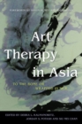 Art Therapy in Asia : To the Bone or Wrapped in Silk - eBook