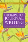 Therapeutic Journal Writing : An Introduction for Professionals - eBook