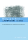Picking up the Pieces After Domestic Violence : A Practical Resource for Supporting Parenting Skills - eBook