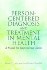 Person-Centered Diagnosis and Treatment in Mental Health : A Model for Empowering Clients - eBook