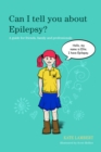 Can I tell you about Epilepsy? : A guide for friends, family and professionals - eBook