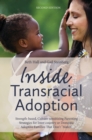 Inside Transracial Adoption : Strength-based, Culture-sensitizing Parenting Strategies for Inter-country or Domestic Adoptive Families That Don't "Match", Second Edition - eBook