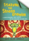 Starving the Stress Gremlin : A Cognitive Behavioural Therapy Workbook on Stress Management for Young People - eBook