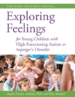 Exploring Feelings for Young Children with High-Functioning Autism or Asperger's Disorder : The STAMP Treatment Manual - eBook