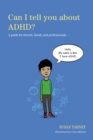 Can I tell you about ADHD? : A guide for friends, family and professionals - eBook