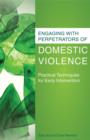 Engaging with Perpetrators of Domestic Violence : Practical Techniques for Early Intervention - eBook