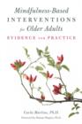 Mindfulness-Based Interventions for Older Adults : Evidence for Practice - eBook