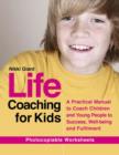 Life Coaching for Kids : A Practical Manual to Coach Children and Young People to Success, Well-being and Fulfilment - eBook