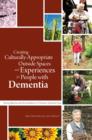 Creating Culturally Appropriate Outside Spaces and Experiences for People with Dementia : Using Nature and the Outdoors in Person-Centred Care - eBook