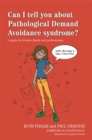 Can I tell you about Pathological Demand Avoidance syndrome? : A guide for friends, family and professionals - eBook