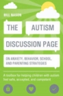 The Autism Discussion Page on anxiety, behavior, school, and parenting strategies : A toolbox for helping children with autism feel safe, accepted, and competent - eBook