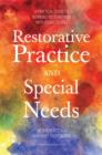 Restorative Practice and Special Needs : A Practical Guide to Working Restoratively with Young People - eBook