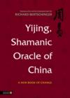Yijing, Shamanic Oracle of China : A New Book of Change - eBook