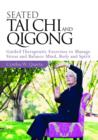 Seated Taiji and Qigong : Guided Therapeutic Exercises to Manage Stress and Balance Mind, Body and Spirit - eBook
