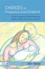 Choices in Pregnancy and Childbirth : A Guide to Options for Health Professionals, Midwives, Holistic Practitioners, and Parents - eBook