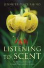 Listening to Scent : An Olfactory Journey with Aromatic Plants and Their Extracts - eBook