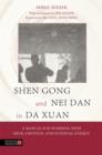 Shen Gong and Nei Dan in Da Xuan : A Manual for Working with Mind, Emotion, and Internal Energy - eBook