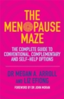 The Menopause Maze : The Complete Guide to Conventional, Complementary and Self-Help Options - eBook