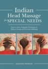 Indian Head Massage for Special Needs : Easy-to-Learn, Adaptable Techniques to Reduce Anxiety and Promote Wellbeing - eBook