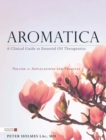 Aromatica Volume 2 : A Clinical Guide to Essential Oil Therapeutics. Applications and Profiles - eBook