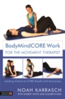 BodyMindCORE Work for the Movement Therapist : Leading Clients to CORE Breath and Awareness - eBook