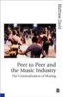 Peer to Peer and the Music Industry : The Criminalization of Sharing - Book