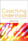 Coaching Understood : A Pragmatic Inquiry into the Coaching Process - Book