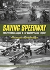 Saving Speedway : The Provincial League and The Southern Area League - Book