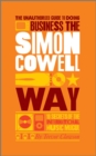 The Unauthorized Guide to Doing Business the Simon Cowell Way : 10 Secrets of the International Music Mogul - Book
