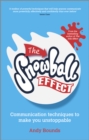 The Snowball Effect : Communication Techniques to Make You Unstoppable - eBook