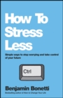 How To Stress Less : Simple ways to stop worrying and take control of your future - Book