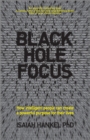 Black Hole Focus : How Intelligent People Can Create a Powerful Purpose for Their Lives - eBook