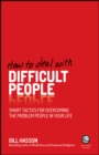 How to Deal With Difficult People : Smart Tactics for Overcoming the Problem People in Your Life - eBook