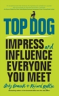Top Dog : Impress and Influence Everyone You Meet - Book