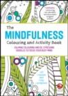 The Mindfulness Colouring and Activity Book : Calming Colouring and De-stressing Doodles to Focus Your Busy Mind - Book
