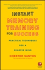 Instant Memory Training For Success : Practical Techniques for a Sharper Mind - eBook