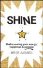 Shine : Rediscovering Your Energy, Happiness and Purpose - Book