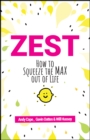 Zest : How to Squeeze the Max out of Life - Book