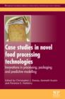 Case Studies in Novel Food Processing Technologies : Innovations In Processing, Packaging, And Predictive Modelling - eBook