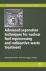 Advanced Separation Techniques for Nuclear Fuel Reprocessing and Radioactive Waste Treatment - eBook
